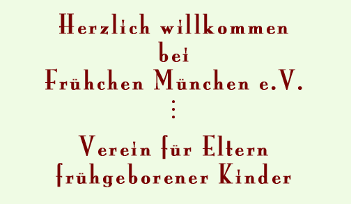 Herzlich willkommen bei Frühchen München e.V. - Verein für Eltern frühgeborener Kinder